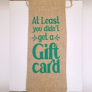 At Least You Didn't Get A Gift Card Funny Custom Canvas Burlap Wine Bag